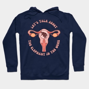 Let's Talk About The Elephant In The Womb Hoodie